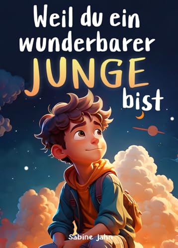 amazon/books Weil du ein wunderbarer Junge bist: Ein besonderes Kinderbuch über Mut innere Stärke und Selbstvertrauen für wundervolle Jungen wie auch du einer bist : Jahn Sabine: Amazon.de: Books Große Rabatte