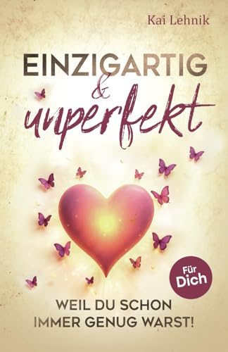amazon/books Einzigartig & unperfekt: Weil du schon immer genug warst Ein Buch voller Liebe Wärme und Hoffnung. Für dich. : Lehnik Kai: Amazon.de: Books Jubiläumsangebot