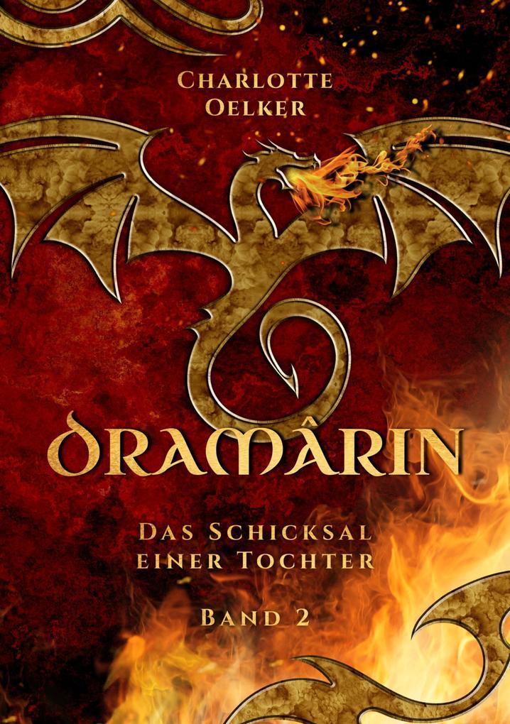 ebook Charlotte Oelker: Dramârin - Der zweite Teil der Drachen-Fantasy-Reihe mit einer mutigen Protagonistin und einer geheimnisvollen Prophezeiung bei ebook.de