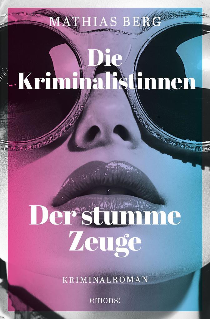 ebook Mathias Berg: Die Kriminalistinnen. Der stumme Zeuge bei ebook.de Fabrik Onlineshop