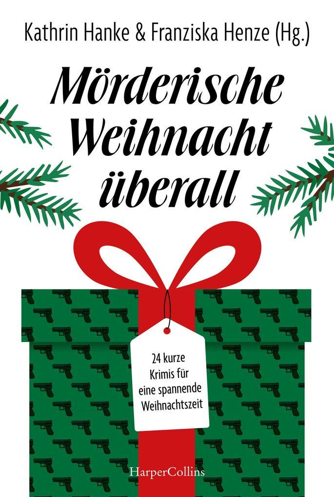 ebook Fynn Jacob Sunil Mann Isabella Archan Markus Rahaus Stefanie Gregg: Mörderische Weihnacht überall bei ebook.de