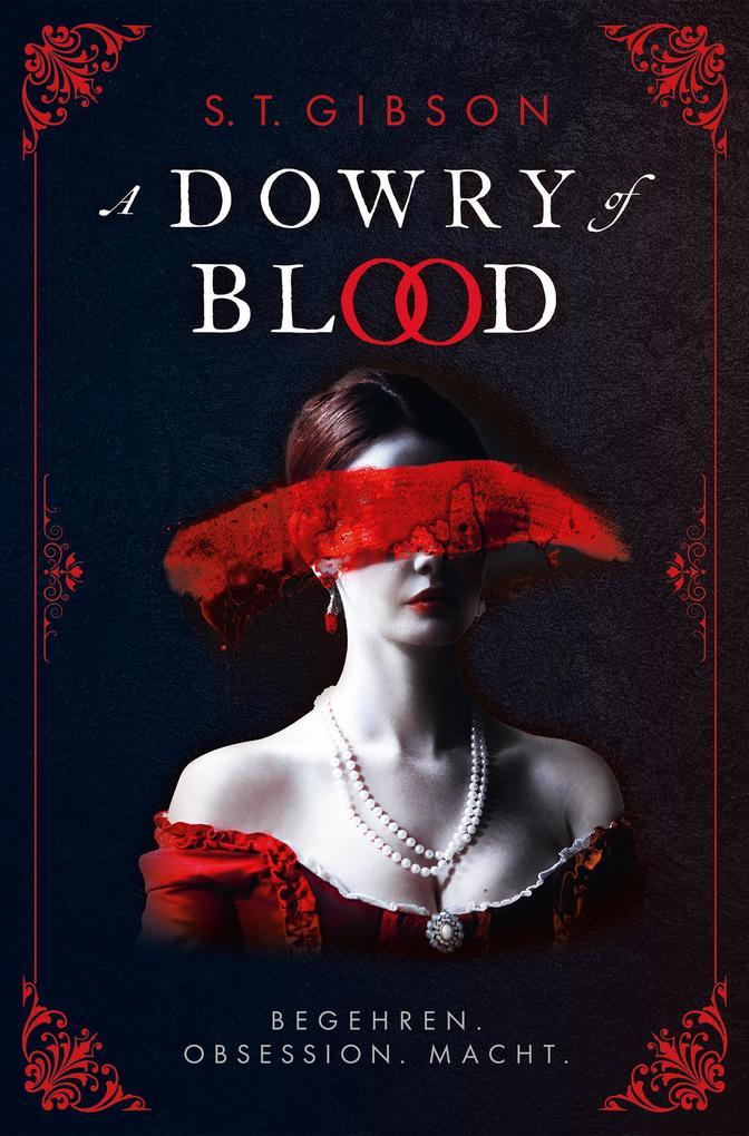 ebook S. T. Gibson: A Dowry of Blood: Begehren. Obsession. Macht. bei ebook.de