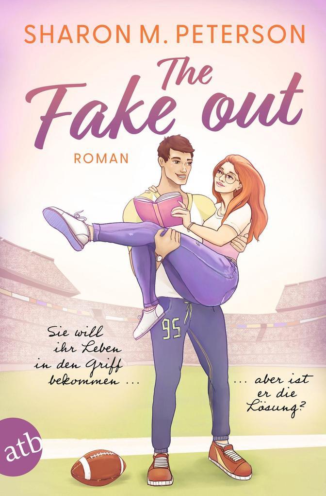 ebook Sharon M. Peterson: The Fake Out - Sie will ihr Leben in den Griff bekommen aber ist er die Lösung? bei ebook.de Black Friday