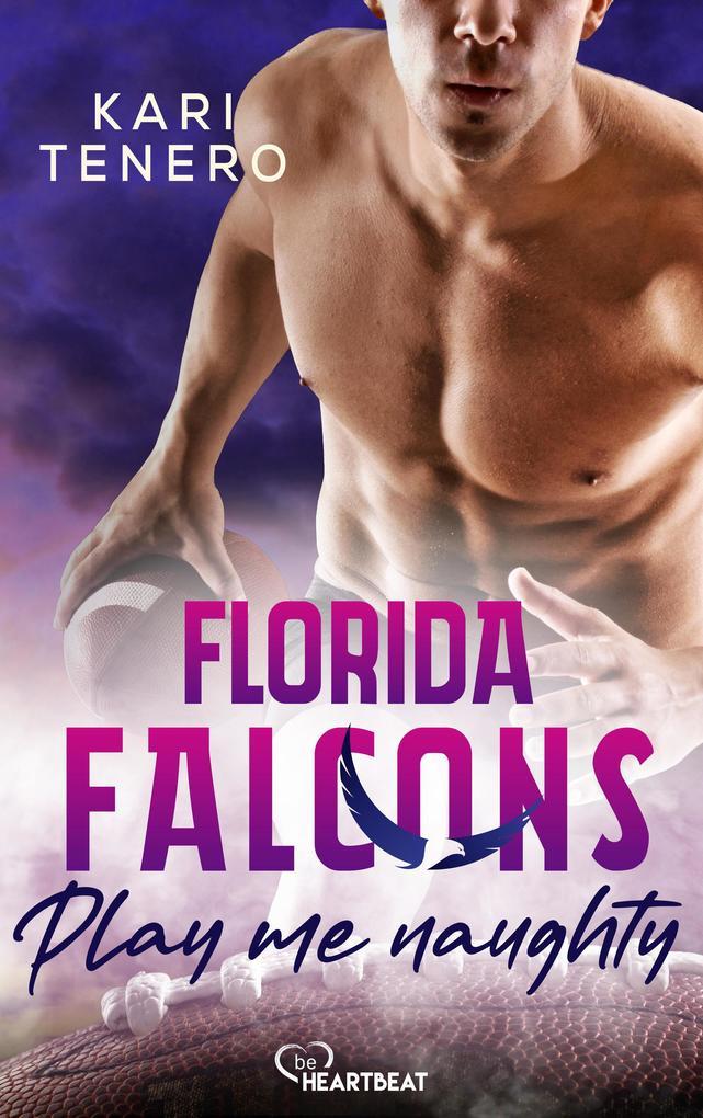 ebook Kari Tenero: Florida Falcons - Play me naughty bei ebook.de Bis zu 60% Rabatt