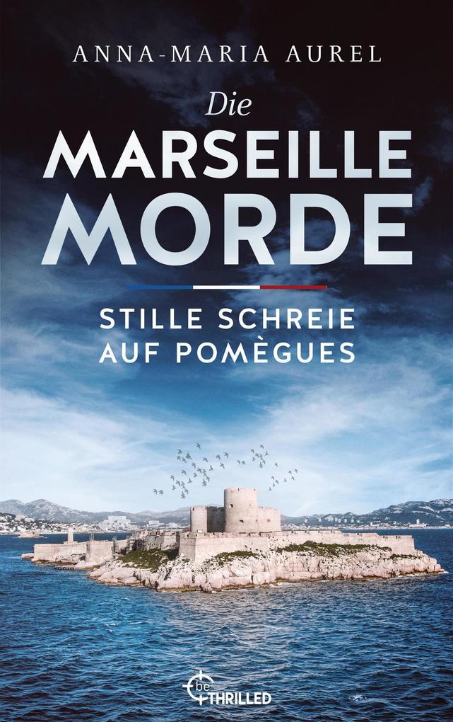 ebook Anna-Maria Aurel: Die Marseille-Morde - Stille Schreie auf Pomègues bei ebook.de Speichern exportieren