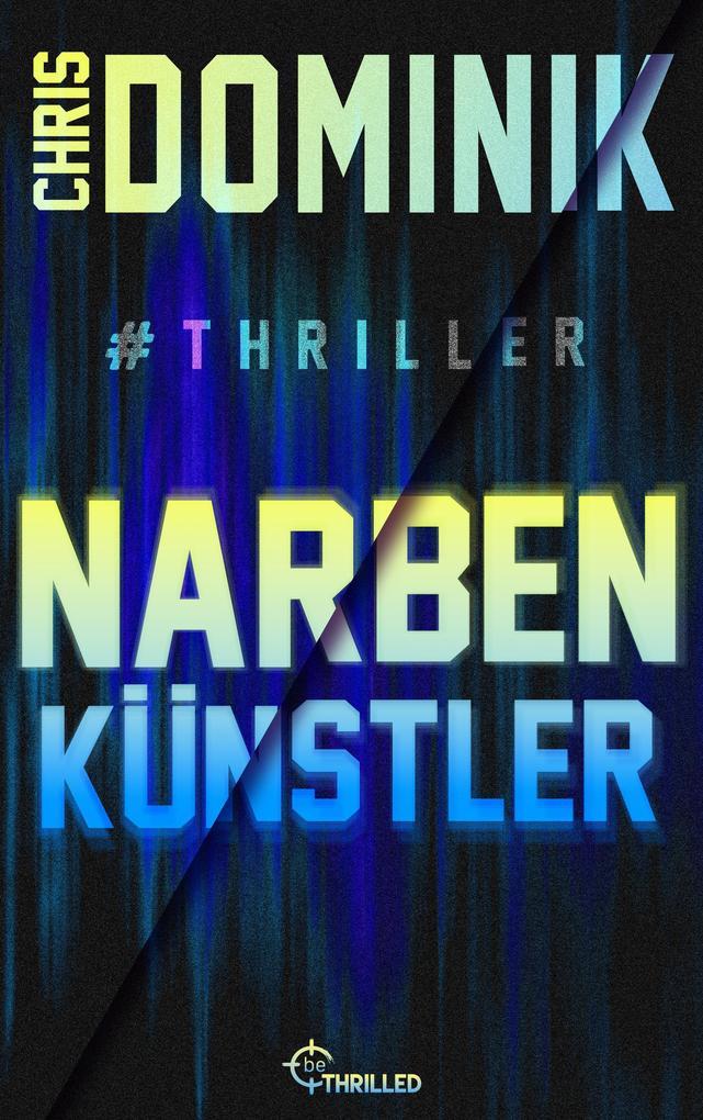 ebook Chris Dominik: Narbenkünstler #Thriller bei ebook.de