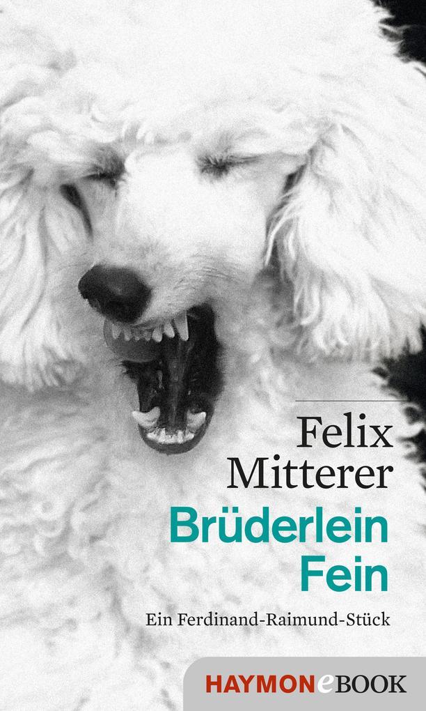 ebook Felix Mitterer: Brüderlein Fein bei ebook.de Begrenztes Angebot