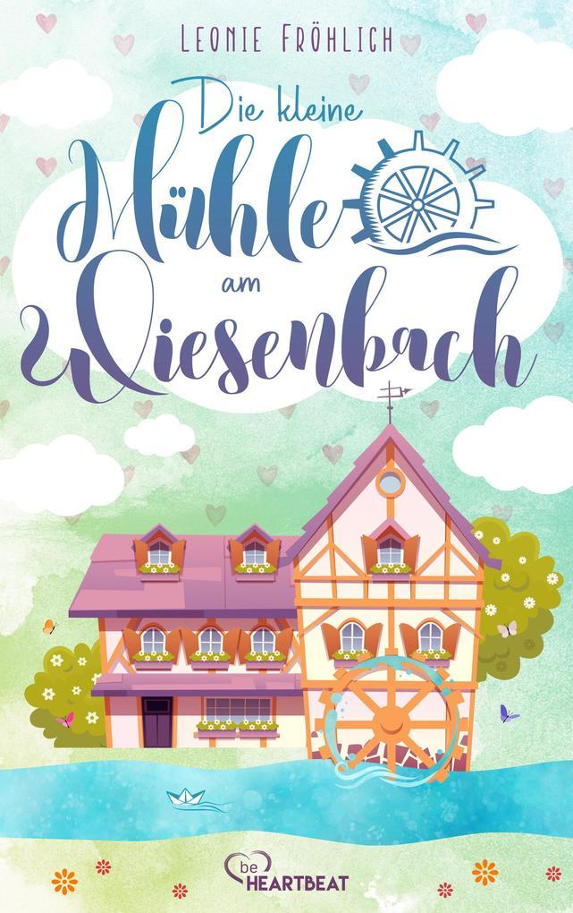 ebook Leonie Fröhlich: Die kleine Mühle am Wiesenbach bei ebook.de