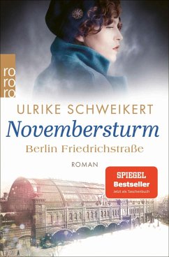 buecher Berlin Friedrichstraße: Novembersturm / Friedrichstraßensaga Bd.1 (eBook ePUB) von Ulrike Schweikert - bücher.de
