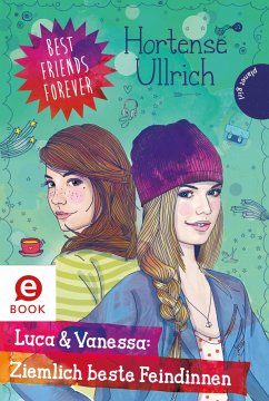 buecher Luca & Vanessa: Ziemlich beste Feindinnen / Best Friends Forever Bd.4 (eBook ePUB) von Hortense Ullrich - bücher.de Tägliche Deals