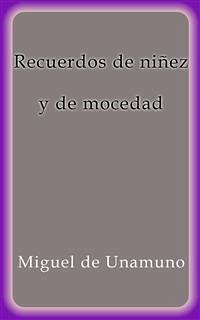 buecher Recuerdos de niñez y de mocedad (eBook ePUB) von Miguel de Unamuno - bücher.de