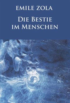 buecher Die Bestie im Menschen (Neuausgabe) (eBook ePUB) von Emile Zola - bücher.de Wochenangebot