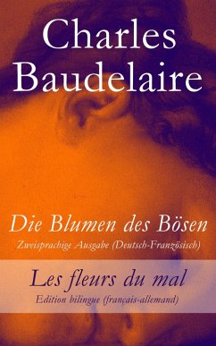 buecher Die Blumen des Bösen - Zweisprachige Ausgabe (Deutsch-Französisch) / Les … von Charles Baudelaire - bücher.de