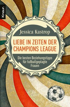 buecher Liebe in Zeiten der Champions League (eBook ePUB) von Jessica Kastrop - bücher.de Große Rabatte