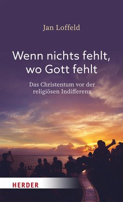 buecher Wenn nichts fehlt wo Gott fehlt (eBook ePUB) von Jan Loffeld - bücher.de
