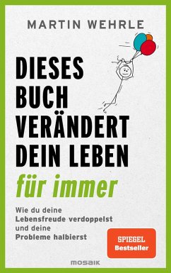 buecher Dieses Buch verändert dein Leben für immer (eBook ePUB) von Martin Wehrle - bücher.de